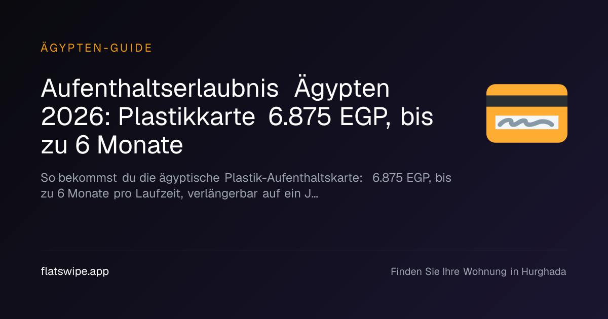 Aufenthaltserlaubnis Ägypten 2026: Plastikkarte 6.875 EGP, bis zu 6 Monate — illustration