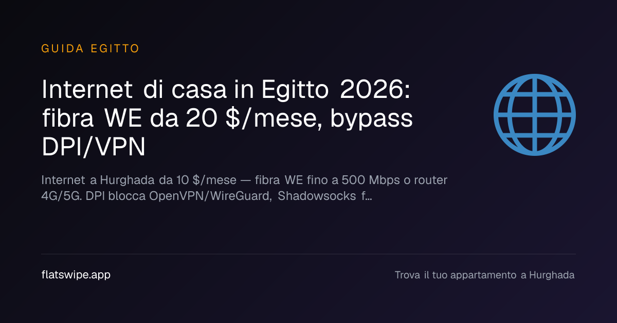 Internet di casa in Egitto 2026: fibra WE da 20 $/mese, bypass DPI/VPN — illustration