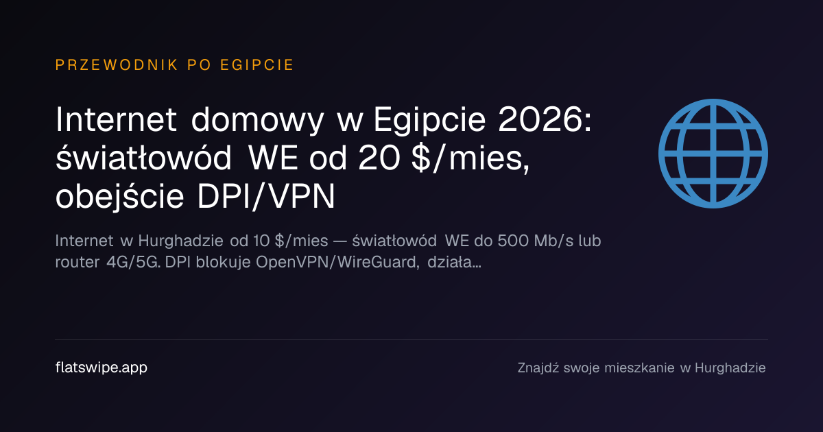 Internet domowy w Egipcie 2026: światłowód WE od 20 $/mies, obejście DPI/VPN — illustration