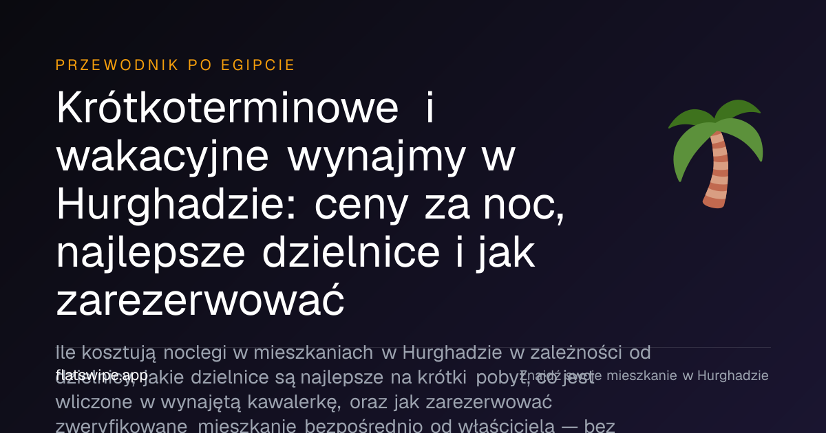 Krótkoterminowe i wakacyjne wynajmy w Hurghadzie: ceny za noc, najlepsze dzielnice i jak zarezerwować — illustration